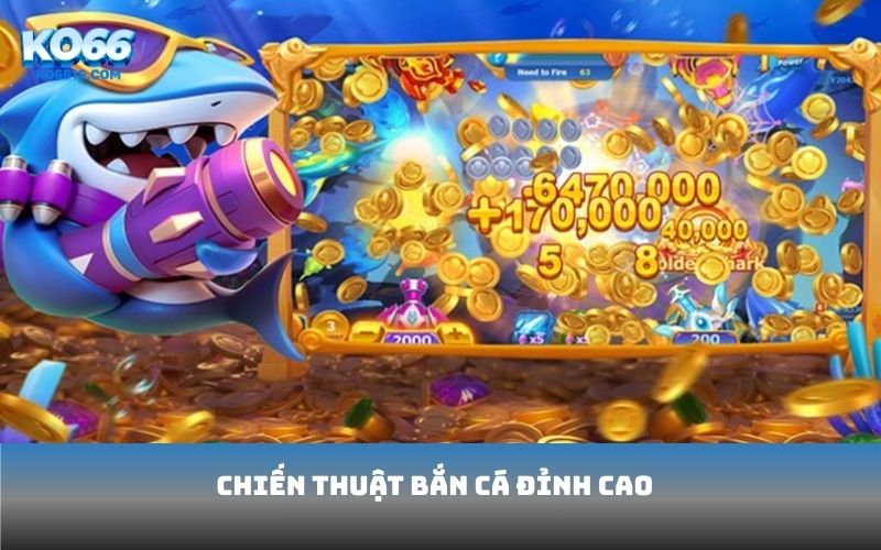 Chiến thuật bắn cá đỉnh cao