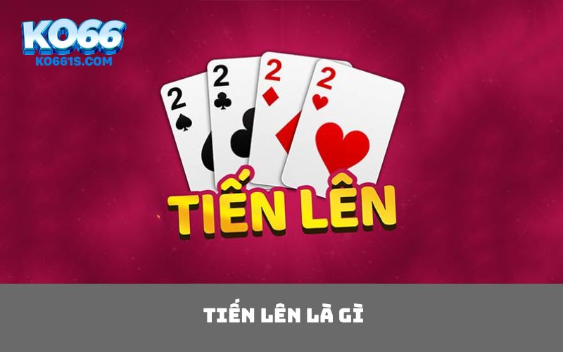 Tiến lên là gì