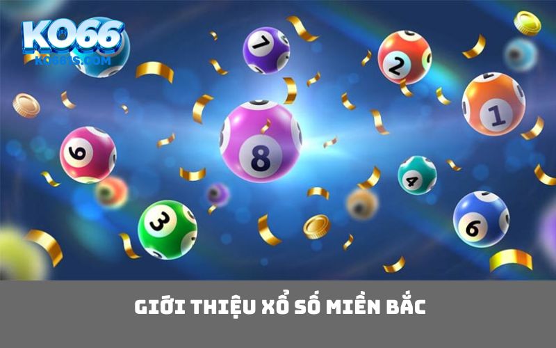 Giới thiệu xổ số miền Bắc