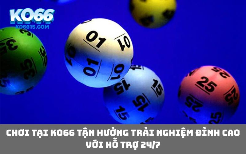 Chơi tại KO66 tận hưởng trải nghiệm đỉnh cao với hỗ trợ 24/7