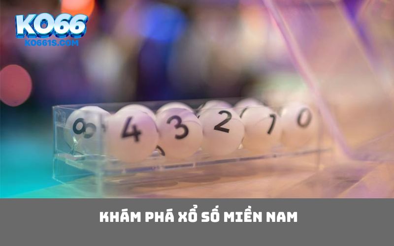 Khám phá Xổ số miền Nam