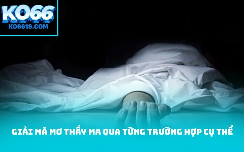 Giải mã Mơ thấy ma qua từng trường hợp cụ thể