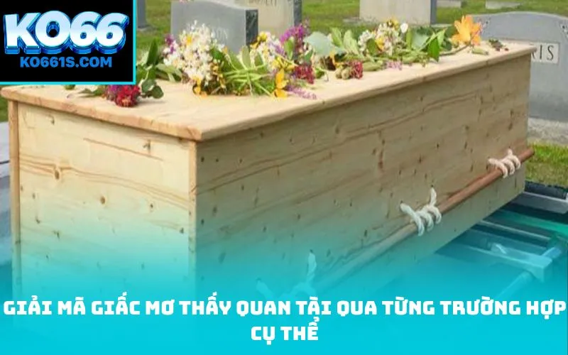 Giải mã giấc Mơ thấy quan tài qua từng trường hợp cụ thể