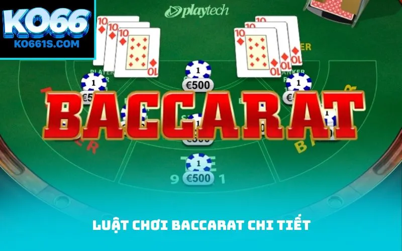 Luật chơi Baccarat chi tiết