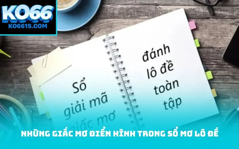Những giấc mơ điển hình trong sổ mơ lô đề