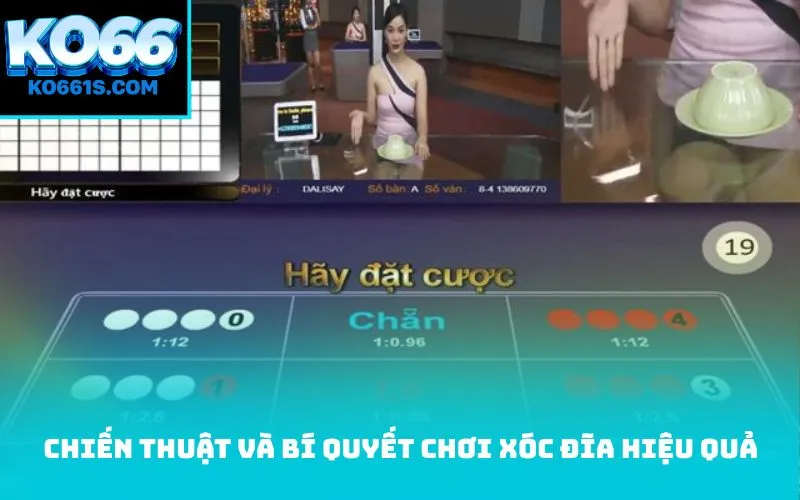 Chiến thuật và bí quyết chơi Xóc Đĩa hiệu quả