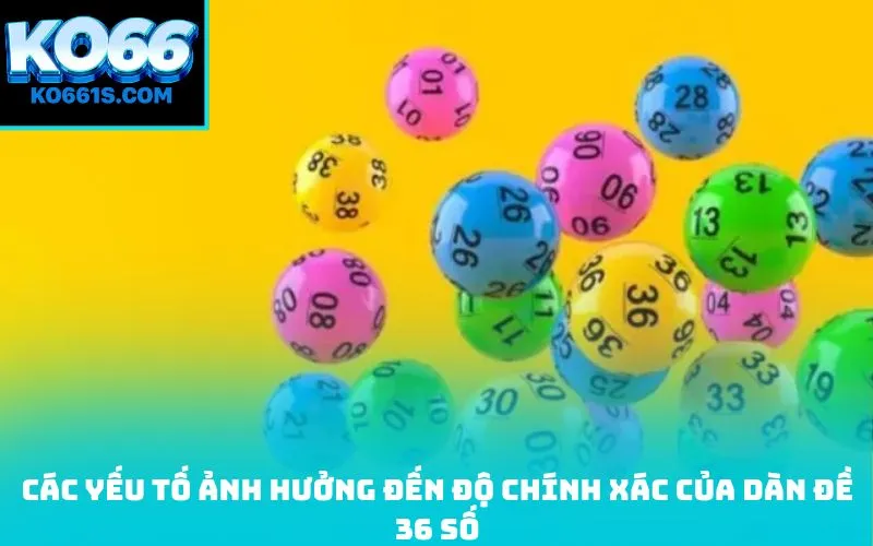 Các yếu tố ảnh hưởng đến độ chính xác của dàn đề 36 số