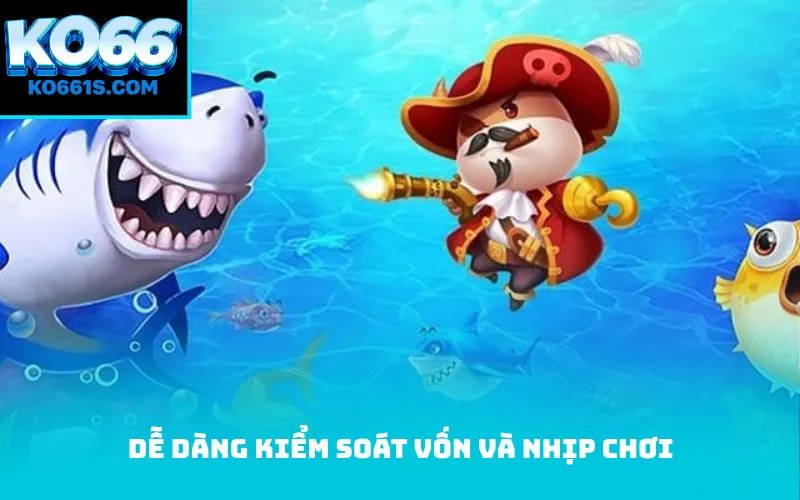 Dễ dàng kiểm soát vốn và nhịp chơi