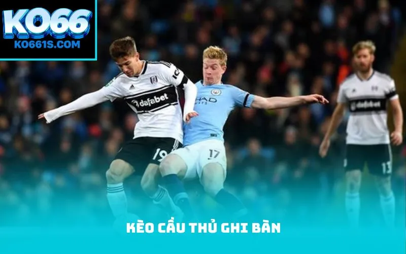 Kèo cầu thủ ghi bàn