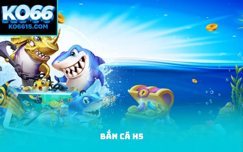 Bắn cá H5
